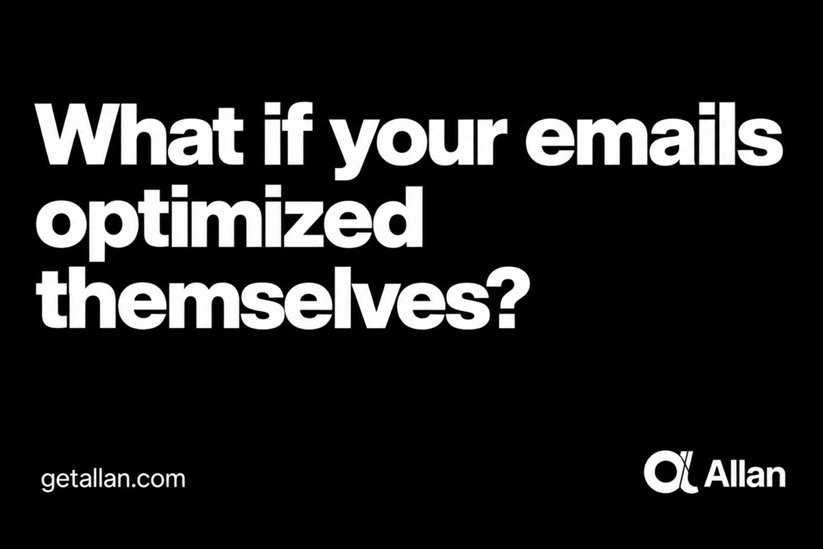 Allan: What if your emails optimized themselves?